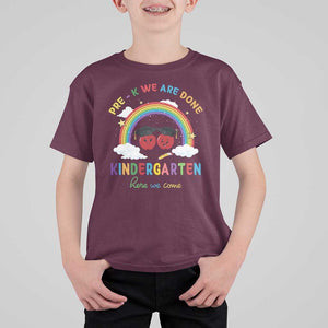 Graduation T Shirt For Kid Pre-K We Are Done Kindergarten Here We Come Rainbow TS11 Maroon Print Your Wear