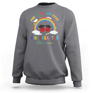 Graduation Sweatshirt Pre-K We Are Done Kindergarten Here We Come Rainbow TS11 Charcoal Print Your Wear