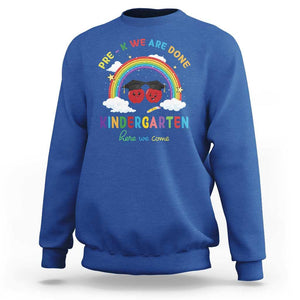 Graduation Sweatshirt Pre-K We Are Done Kindergarten Here We Come Rainbow TS11 Royal Blue Print Your Wear