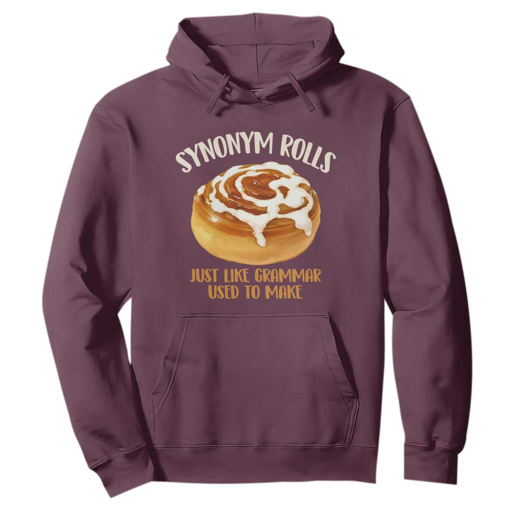 Funny Synonym Rolls Just Like Grammar Used To Make Hoodie Cinnamon Rolls Grammar Pun TS11 Maroon Print Your Wear