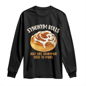 Funny Synonym Rolls Just Like Grammar Used To Make Long Sleeve Shirt Cinnamon Rolls Grammar Pun TS11 Black Print Your Wear