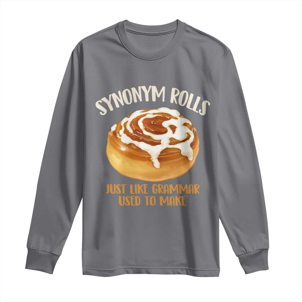 Funny Synonym Rolls Just Like Grammar Used To Make Long Sleeve Shirt Cinnamon Rolls Grammar Pun TS11 Charcoal Print Your Wear