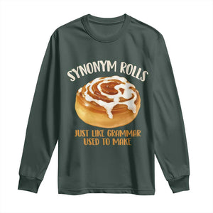 Funny Synonym Rolls Just Like Grammar Used To Make Long Sleeve Shirt Cinnamon Rolls Grammar Pun TS11 Dark Forest Green Print Your Wear