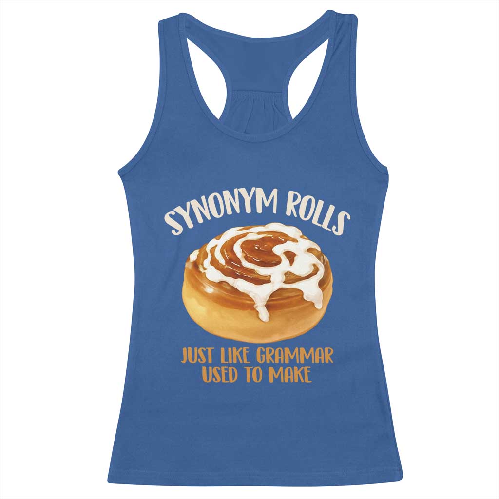 Funny Synonym Rolls Just Like Grammar Used To Make Racerback Tank Top Cinnamon Rolls Grammar Pun TS11 Royal Blue Print Your Wear