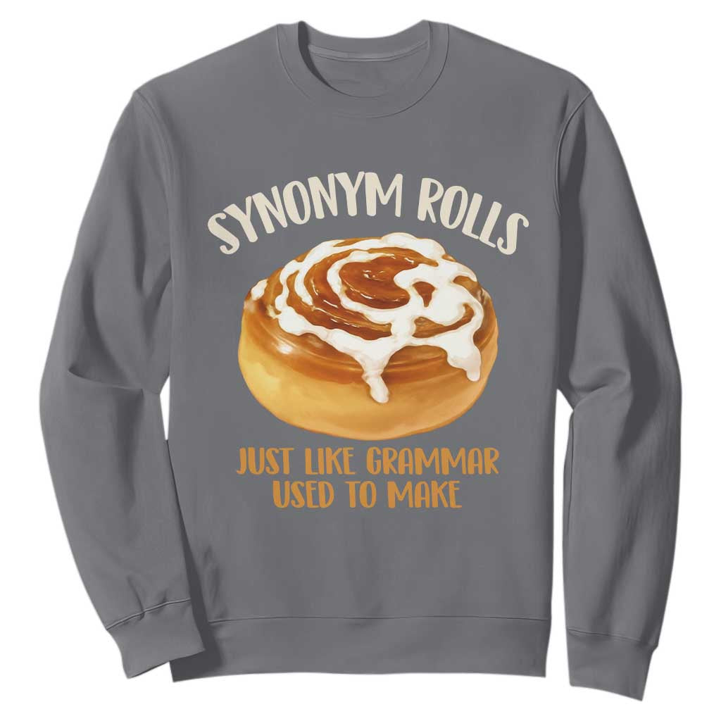 Funny Synonym Rolls Just Like Grammar Used To Make Sweatshirt Cinnamon Rolls Grammar Pun TS11 Charcoal Print Your Wear