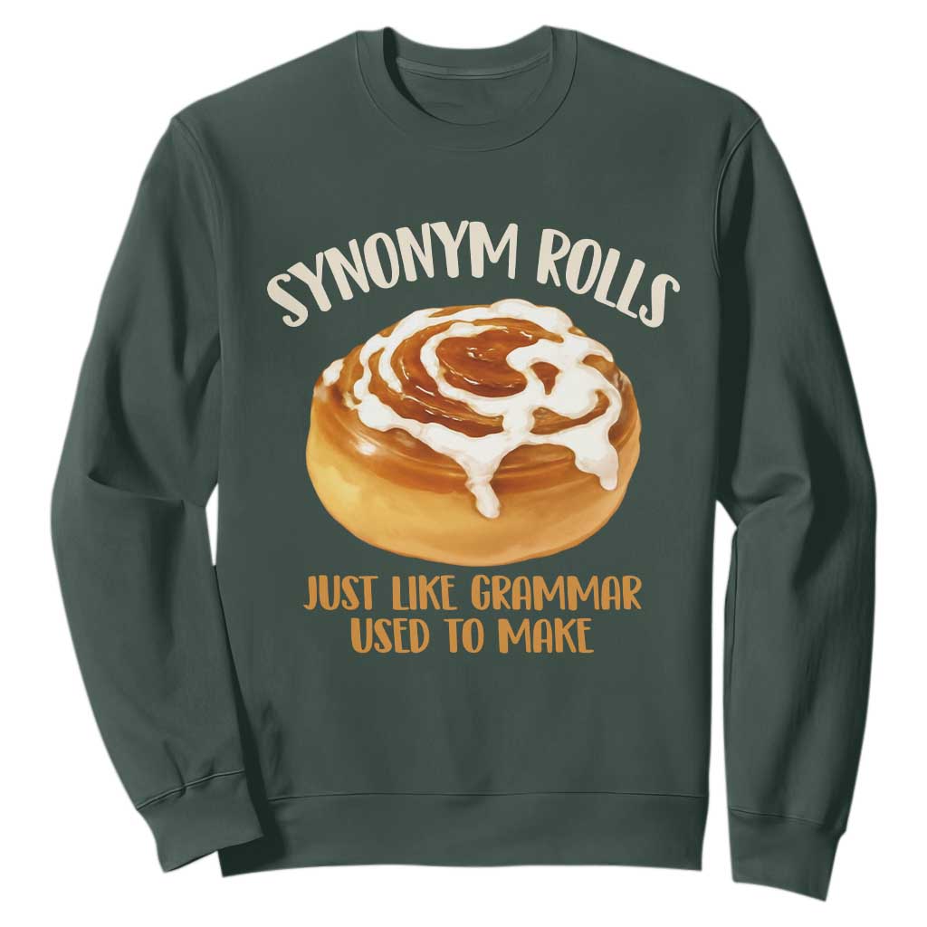 Funny Synonym Rolls Just Like Grammar Used To Make Sweatshirt Cinnamon Rolls Grammar Pun TS11 Dark Forest Green Print Your Wear