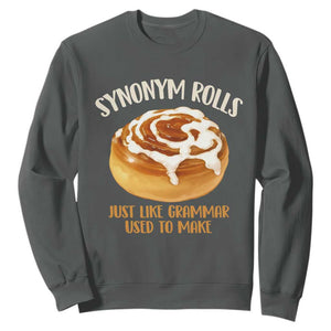 Funny Synonym Rolls Just Like Grammar Used To Make Sweatshirt Cinnamon Rolls Grammar Pun TS11 Dark Heather Print Your Wear