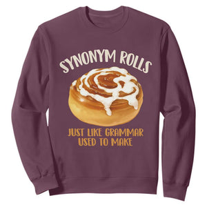 Funny Synonym Rolls Just Like Grammar Used To Make Sweatshirt Cinnamon Rolls Grammar Pun TS11 Maroon Print Your Wear
