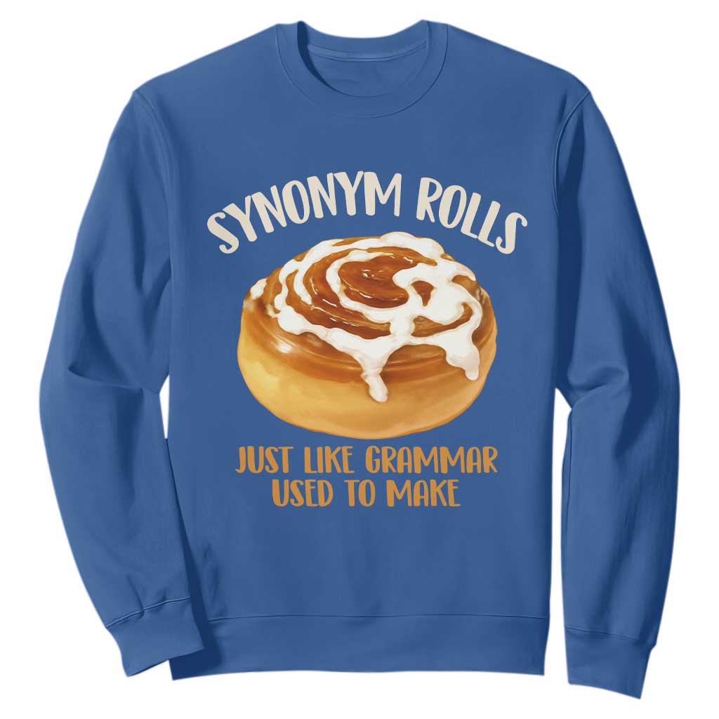 Funny Synonym Rolls Just Like Grammar Used To Make Sweatshirt Cinnamon Rolls Grammar Pun TS11 Royal Blue Print Your Wear