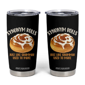 Funny Synonym Rolls Just Like Grammar Used To Make Tumbler Cup Cinnamon Rolls Grammar Pun TS11 Black Print Your Wear