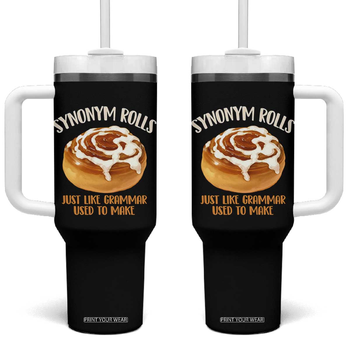Funny Synonym Rolls Just Like Grammar Used To Make Tumbler With Handle Cinnamon Rolls Grammar Pun TS11 One Size: 40 oz Black Print Your Wear