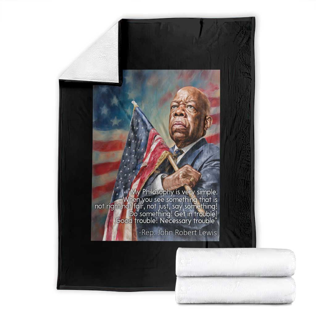 John Lewis Throw Blanket My Philosophy Is Very Simple Get In Good Trouble Necessary Trouble TS11 Black Print Your Wear