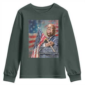 John Lewis Youth Sweatshirt My Philosophy Is Very Simple Get In Good Trouble Necessary Trouble TS11 Dark Forest Green Print Your Wear