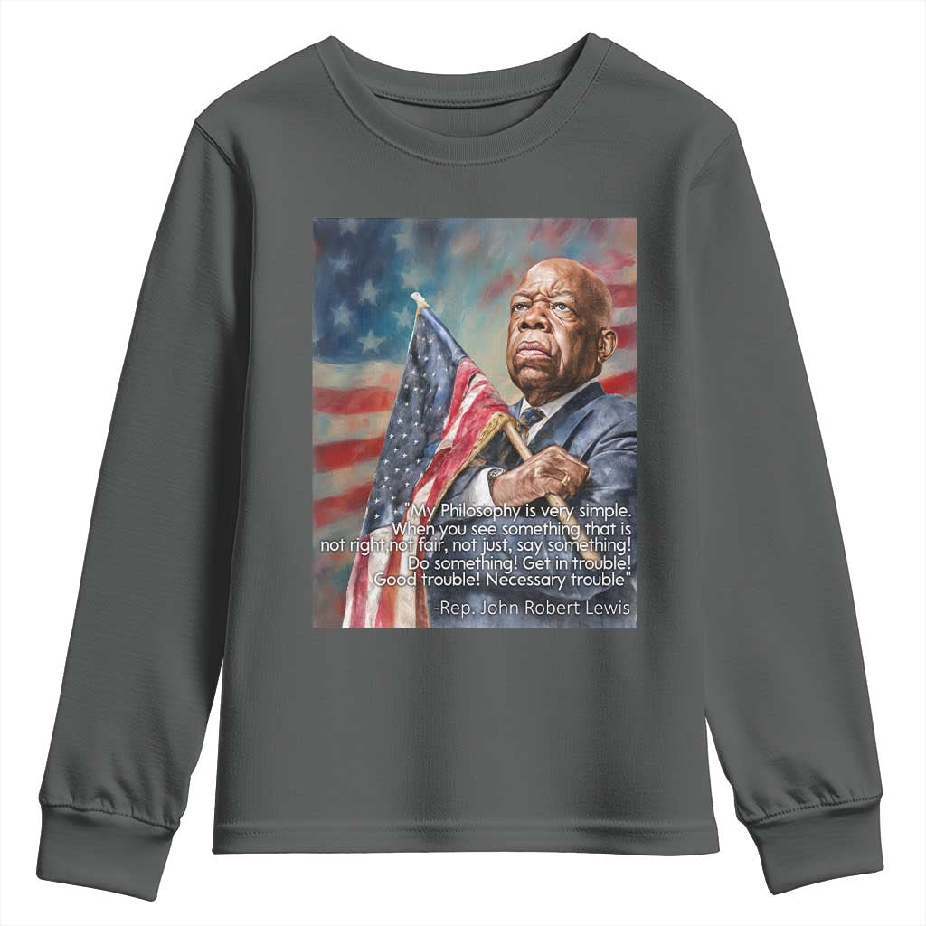 John Lewis Youth Sweatshirt My Philosophy Is Very Simple Get In Good Trouble Necessary Trouble TS11 Dark Heather Print Your Wear