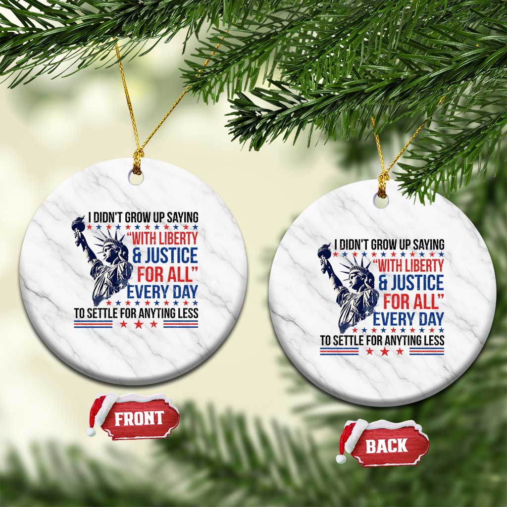 Funny I Didn't Grow Up Saying With Liberty And Justice For All Ceramic Ornament TS11 1pc White Marble Print Your Wear