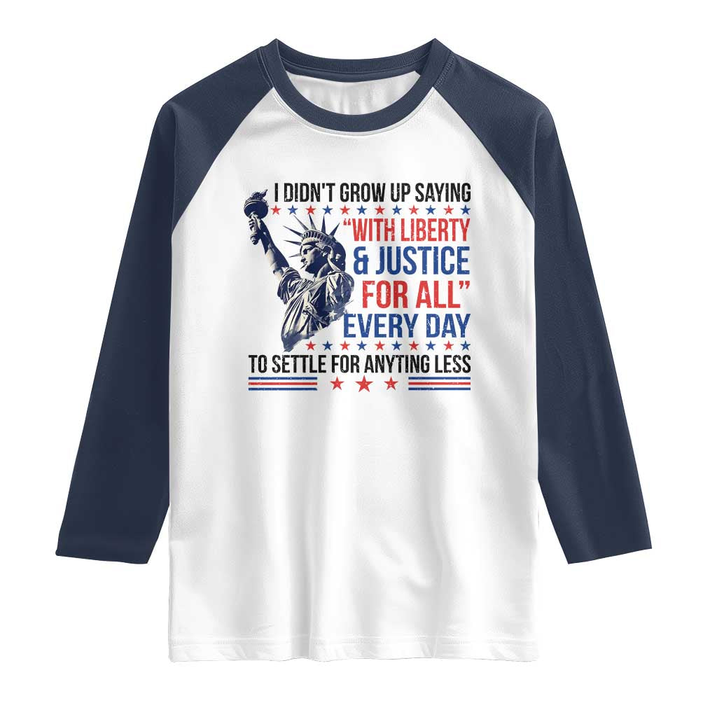 Funny I Didn't Grow Up Saying With Liberty And Justice For All Raglan Shirt TS11 White Navy Print Your Wear