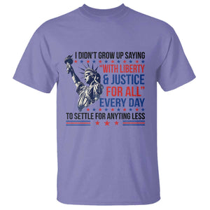 Funny I Didn't Grow Up Saying With Liberty And Justice For All T Shirt TS11 Violet Print Your Wear