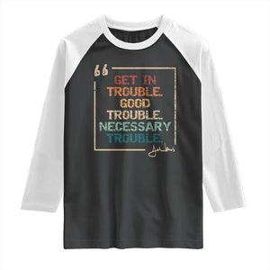 Funny Get In Good Necessary Trouble Raglan Shirt John Lewis Civil Rights Social Justice TS11 Black White Print Your Wear