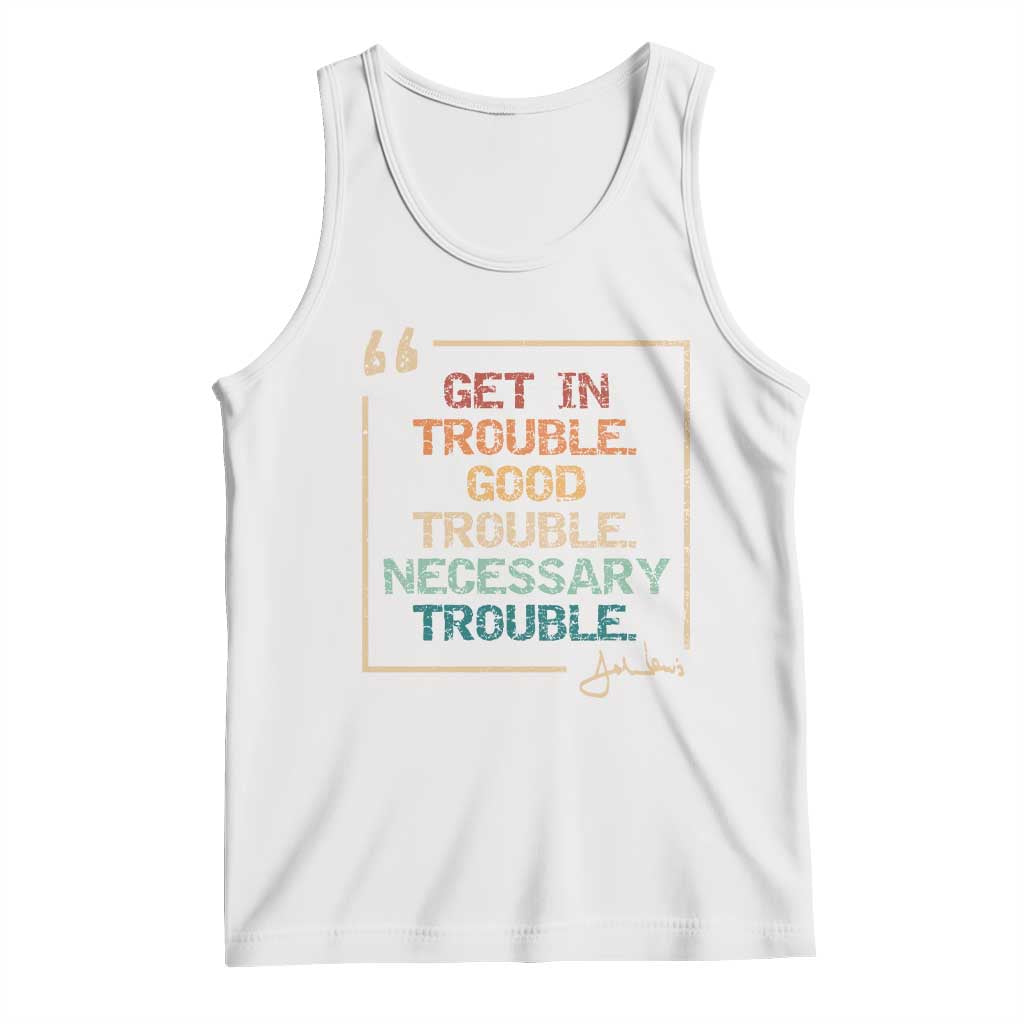 Funny Get In Good Necessary Trouble Tank Top John Lewis Civil Rights Social Justice TS11 White Print Your Wear