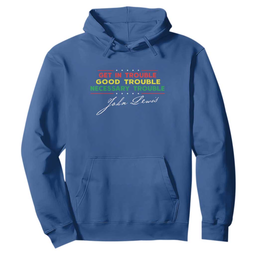 John Lewis Quote Hoodie Get In Good Necessary Trouble Civil Rights TS11 Royal Blue Print Your Wear