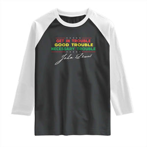 John Lewis Quote Raglan Shirt Get In Good Necessary Trouble Civil Rights TS11 Black White Print Your Wear