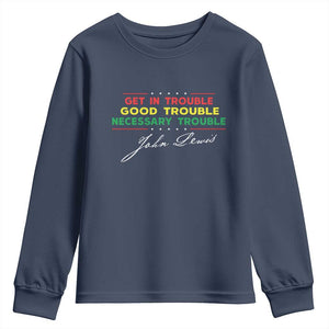 John Lewis Quote Youth Sweatshirt Get In Good Necessary Trouble Civil Rights TS11 Navy Print Your Wear