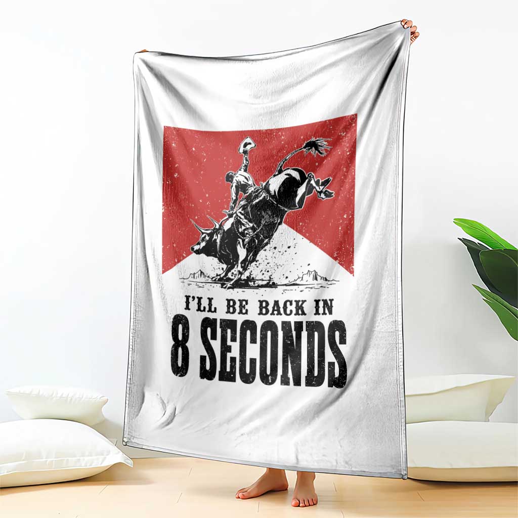 Funny Bull Rider Throw Blanket I'll Be Back In 8 Seconds Bull Riding Rodeo TS11 Print Your Wear