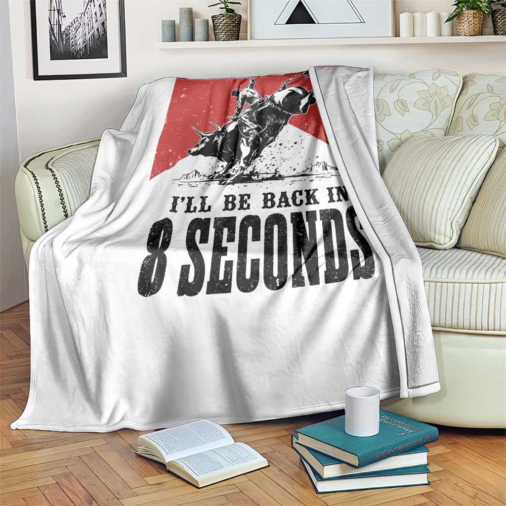 Funny Bull Rider Throw Blanket I'll Be Back In 8 Seconds Bull Riding Rodeo TS11 Print Your Wear