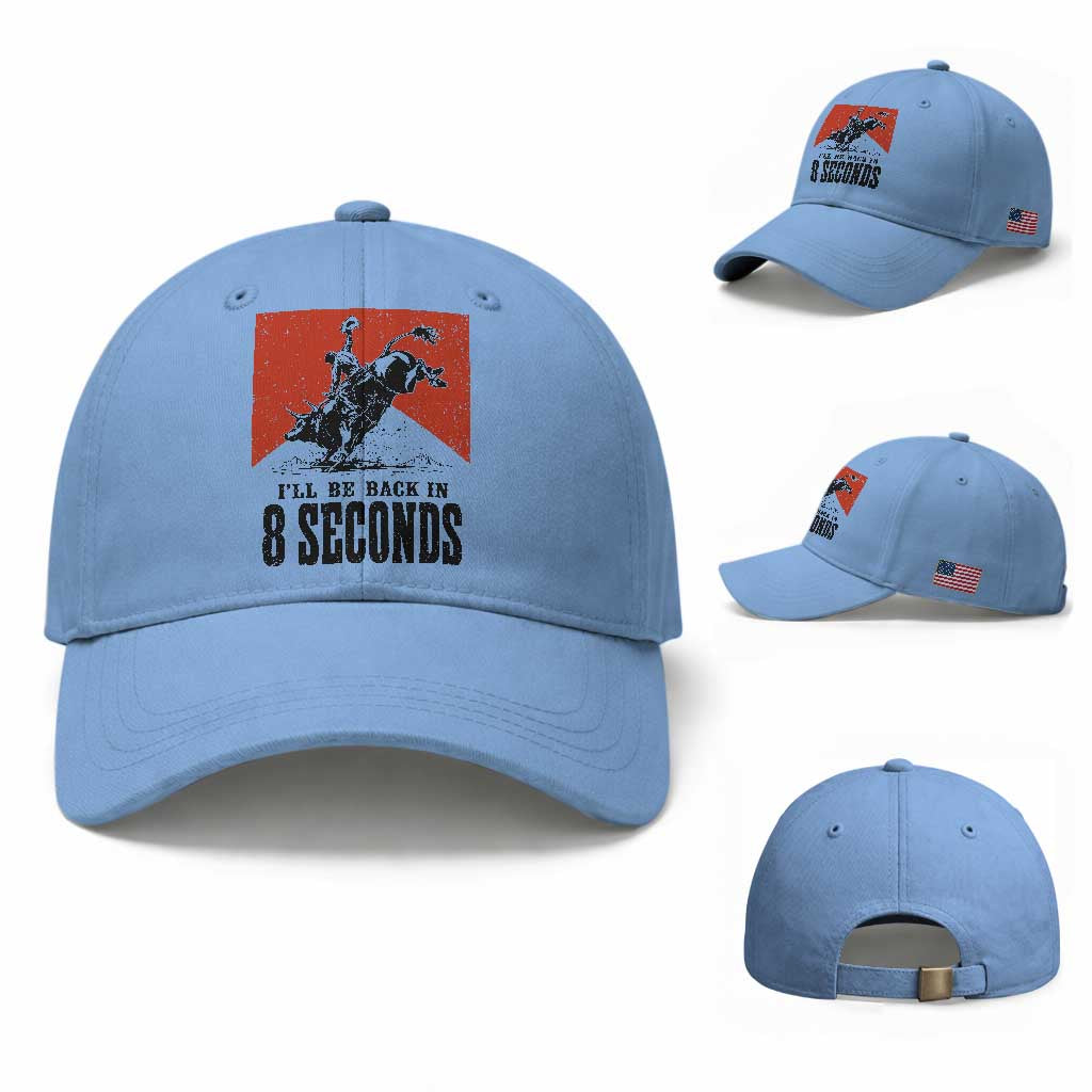 Funny Bull Rider Baseball Cap I'll Be Back In 8 Seconds Bull Riding Rodeo TS11 Baseball Cap Universal Fit Light Blue Print Your Wear