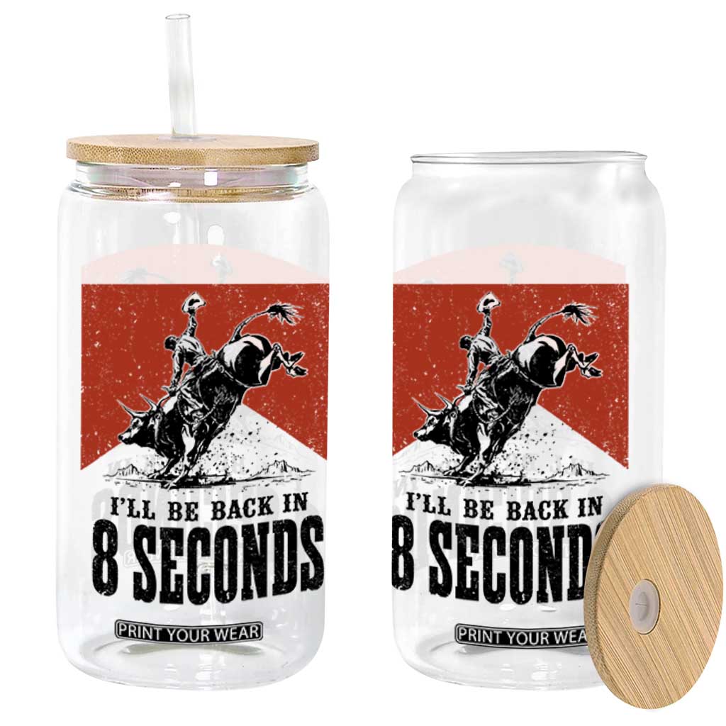Funny Bull Rider Glass Can I'll Be Back In 8 Seconds Bull Riding Rodeo TS11 Print Your Wear