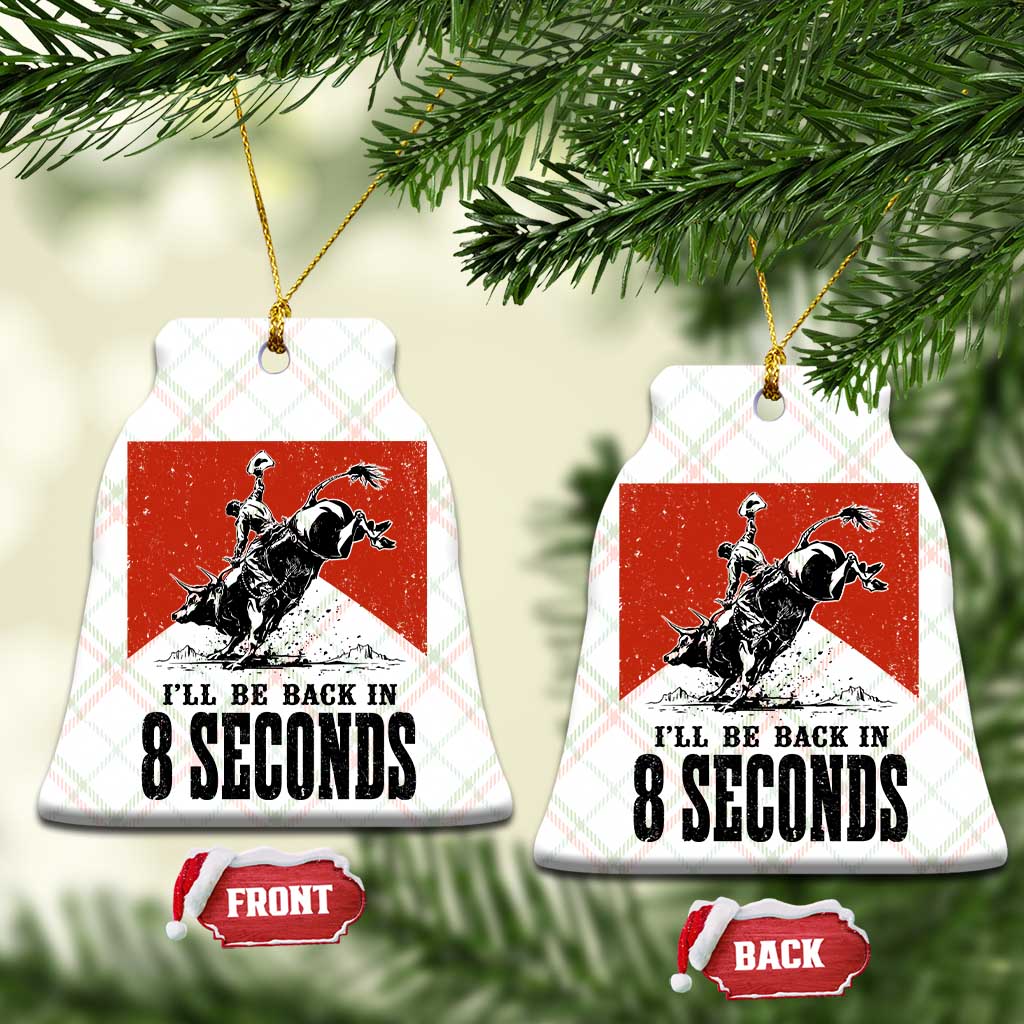 Funny Bull Rider Ceramic Ornament I'll Be Back In 8 Seconds Bull Riding Rodeo TS11 Print Your Wear