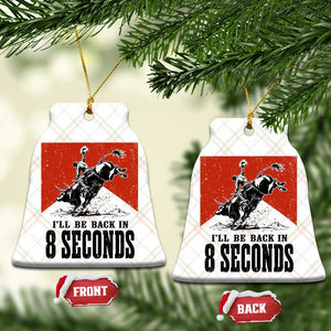 Funny Bull Rider Ceramic Ornament I'll Be Back In 8 Seconds Bull Riding Rodeo TS11 Print Your Wear