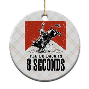 Funny Bull Rider Ceramic Ornament I'll Be Back In 8 Seconds Bull Riding Rodeo TS11 1pc Christmas Plaid Print Your Wear