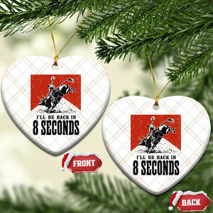 Funny Bull Rider Ceramic Ornament I'll Be Back In 8 Seconds Bull Riding Rodeo TS11 Print Your Wear