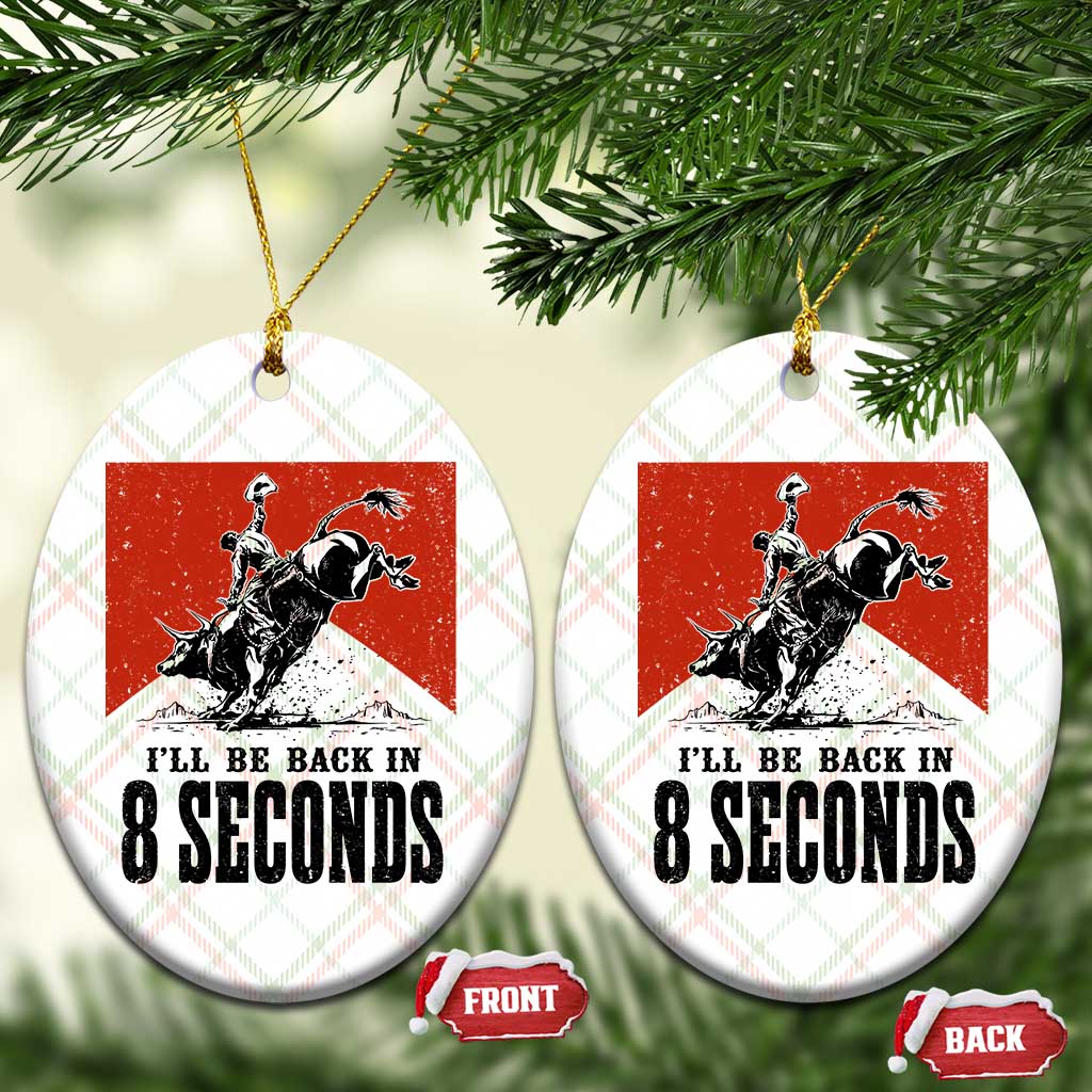 Funny Bull Rider Ceramic Ornament I'll Be Back In 8 Seconds Bull Riding Rodeo TS11 Print Your Wear