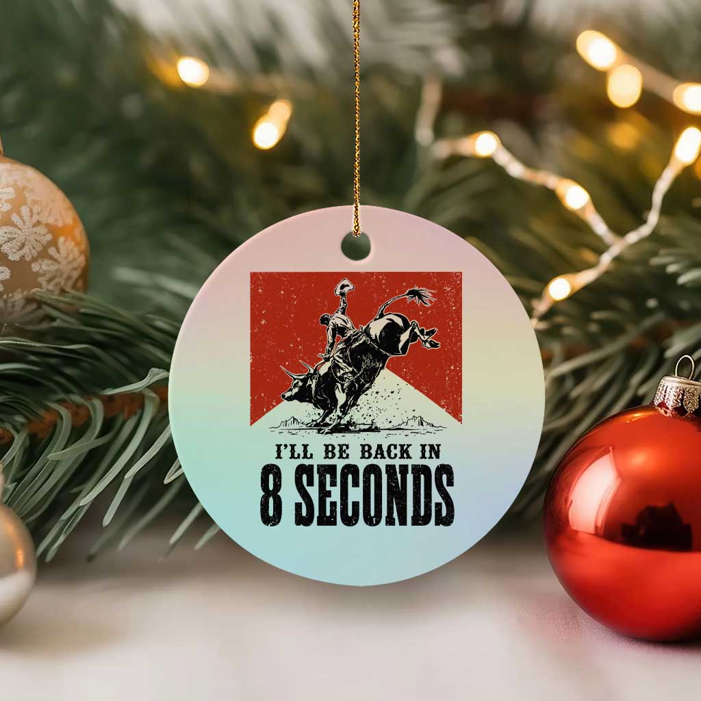 Funny Bull Rider Ceramic Ornament I'll Be Back In 8 Seconds Bull Riding Rodeo TS11 1pc Pastel Print Your Wear