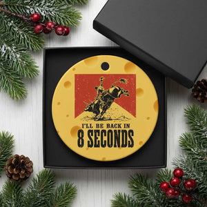 Funny Bull Rider Ceramic Ornament I'll Be Back In 8 Seconds Bull Riding Rodeo TS11 1pc Yellow Cheese Print Your Wear