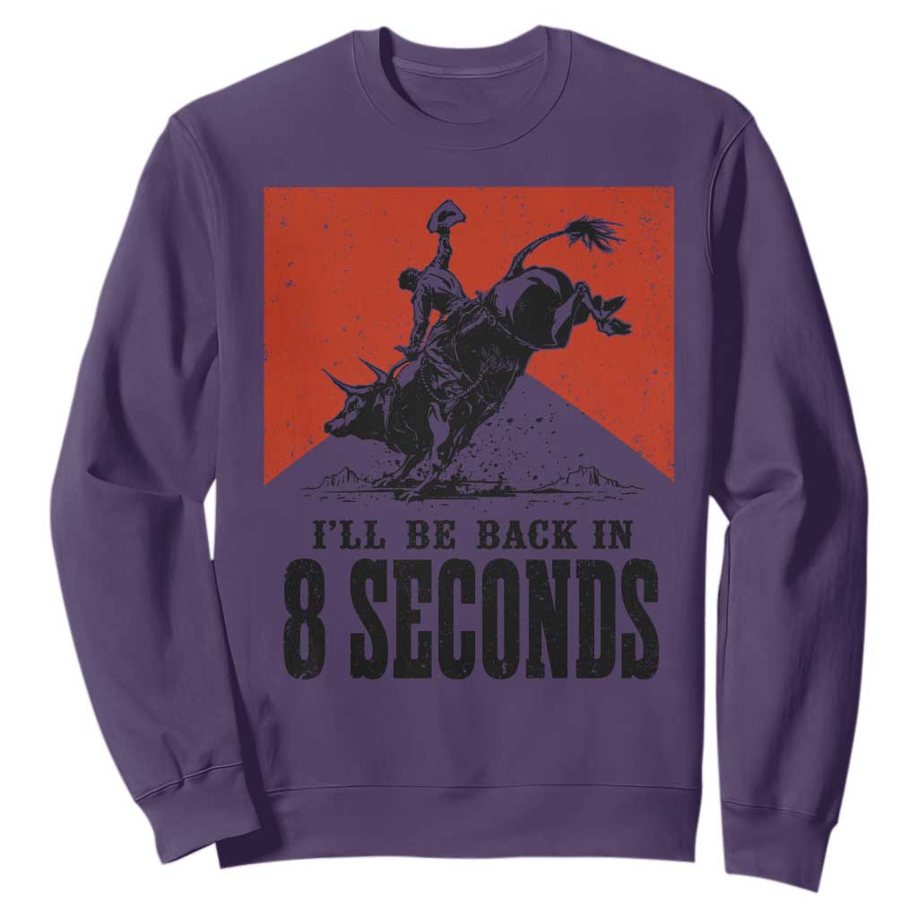 Funny Bull Rider Sweatshirt I'll Be Back In 8 Seconds Bull Riding Rodeo TS11 Purple Print Your Wear