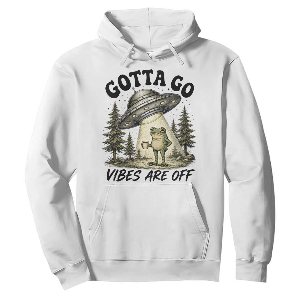 Funny Frog Alien Abduction Hoodie Gotta Go Vibes Are Off UFO Forest TS11 White Print Your Wear