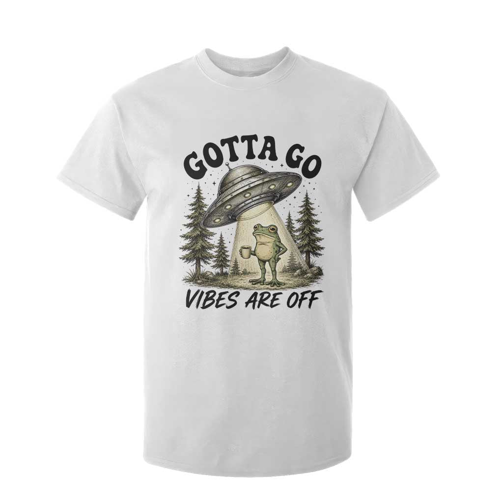 Funny Frog Alien Abduction T Shirt For Kid Gotta Go Vibes Are Off UFO Forest TS11 White Print Your Wear