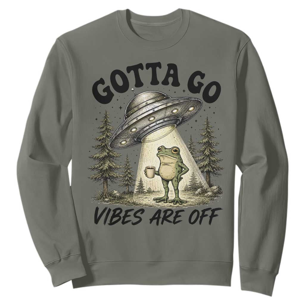 Funny Frog Alien Abduction Sweatshirt Gotta Go Vibes Are Off UFO Forest TS11 Military Green Print Your Wear