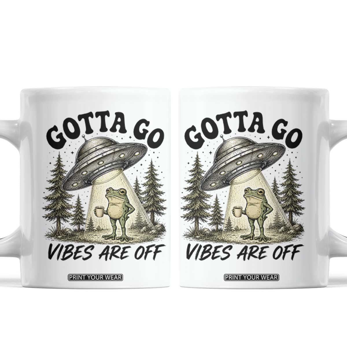 Funny Frog Alien Abduction Coffee Mug Gotta Go Vibes Are Off UFO Forest TS11 White Print Your Wear