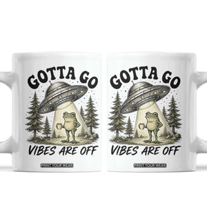 Funny Frog Alien Abduction Coffee Mug Gotta Go Vibes Are Off UFO Forest TS11 White Print Your Wear
