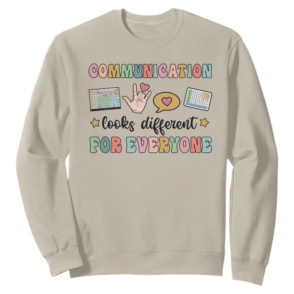 Special Education Teacher Sweatshirt Communication Looks Different For Everyone Autism Speech Therapy TS11 Sand Print Your Wear