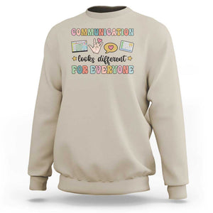 Special Education Teacher Sweatshirt Communication Looks Different For Everyone Autism Speech Therapy TS11 Sand Print Your Wear