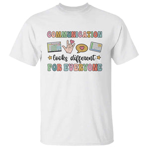 Special Education Teacher T Shirt Communication Looks Different For Everyone Autism Speech Therapy TS11 White Print Your Wear