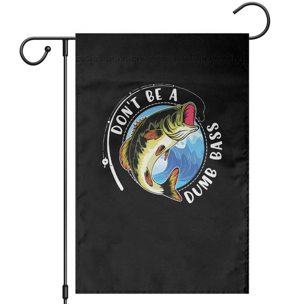 Funny Fishing Garden Flag Don't Be A Dumb Bass Fishing Rod