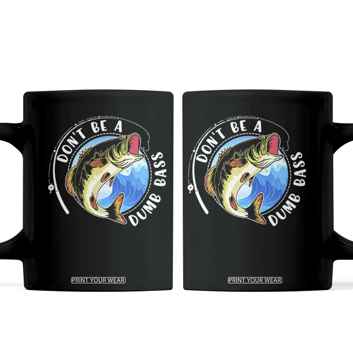 Funny Fishing Coffee Mug Don't Be A Dumb Bass Fishing Rod