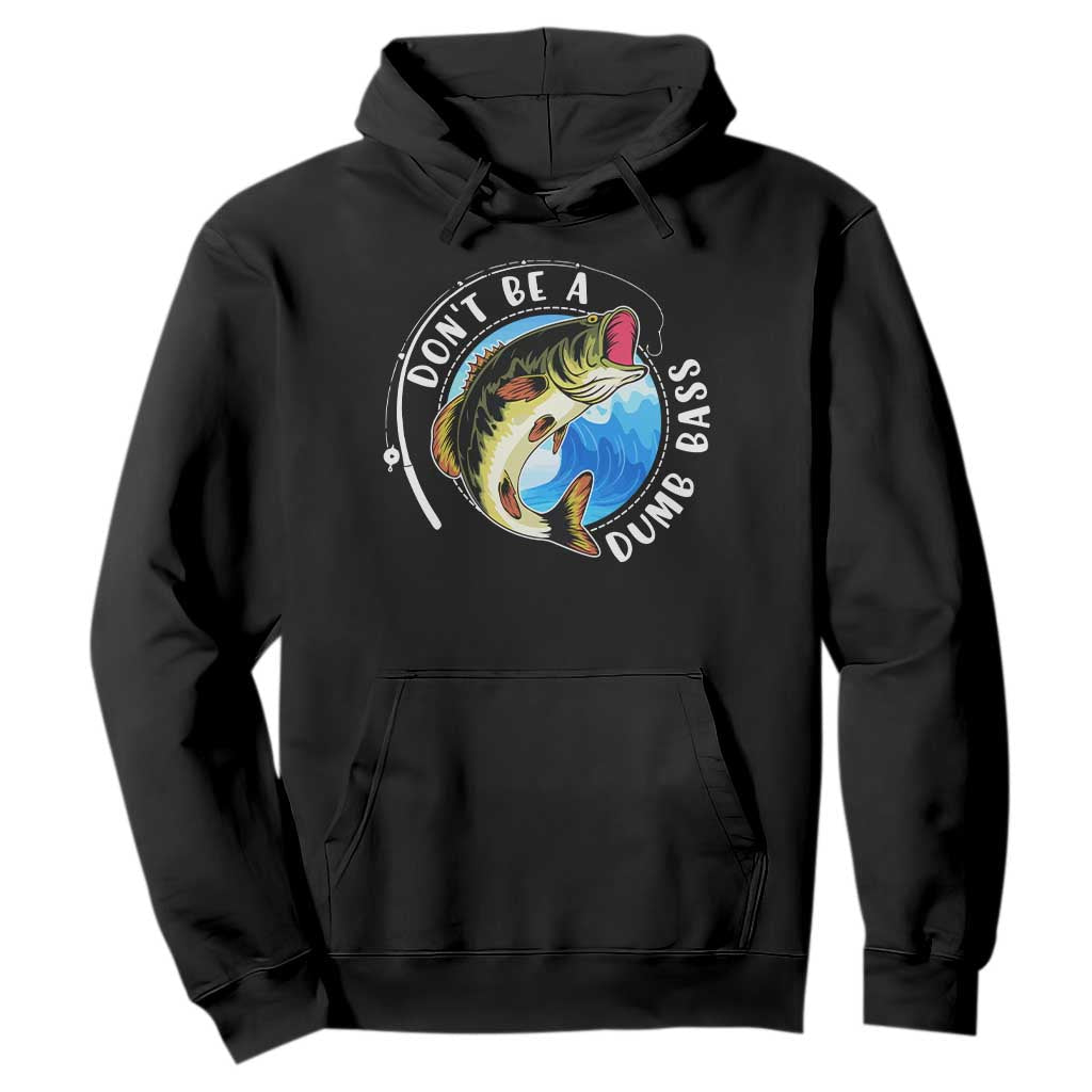 Funny Fishing Hoodie Don't Be A Dumb Bass Fishing Rod