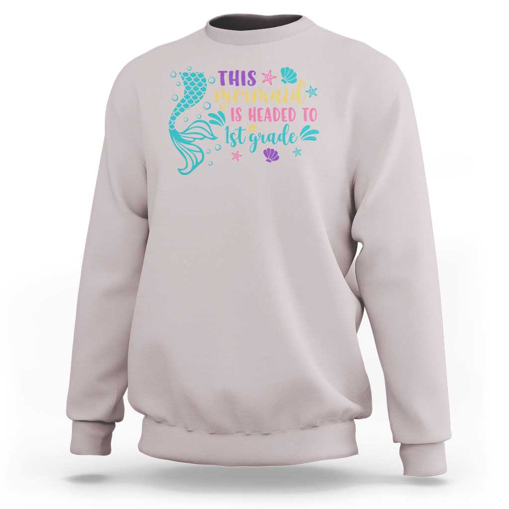 Funny Back To School Sweatshirt This Mermaid Is Headed To 1st Grade Bubbles Starfish Seashell TS11 Ice Gray Print Your Wear